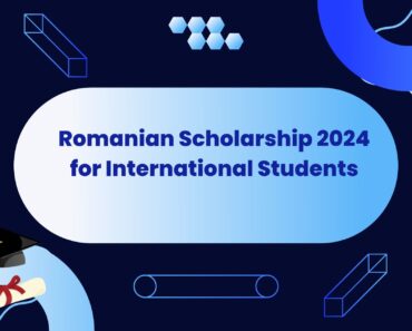 Romanian Scholarship 2024 for International Students: Opportunities, Requirements, and Tips for Success